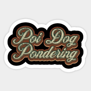 Poi Dog Pondering Vintage Text Sticker